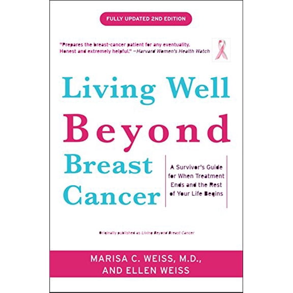 Pre-Owned Living Well Beyond Breast Cancer: A Survivor's Guide for When Treatment Ends and the Rest of Your Life Begins (Paperback) 0307460223 9780307460226