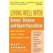 MARY J SHOMON Living Well (Collins): Living Well with Graves' Disease and Hyperthyroidism: What Your Doctor Doesn't Tell You...That You Need to Know (Paperback)