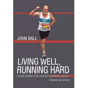 Living Well, Running Hard Lessons Learned from Living with Parkinsons Disease, Hardcover