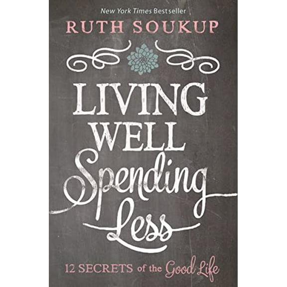 Pre-Owned Living Well, Spending Less: 12 Secrets of the Good Life (Paperback) 0310337674 9780310337676