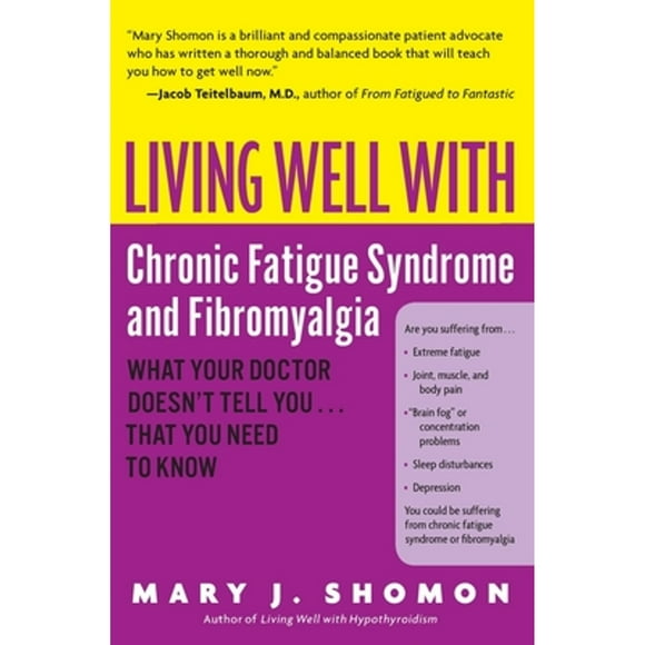 Pre-Owned Living Well with Chronic Fatigue Syndrome and Fibromyalgia: What Your Doctor Doesn't Tell You...That You Need to Know (Paperback) 0060521252 9780060521257