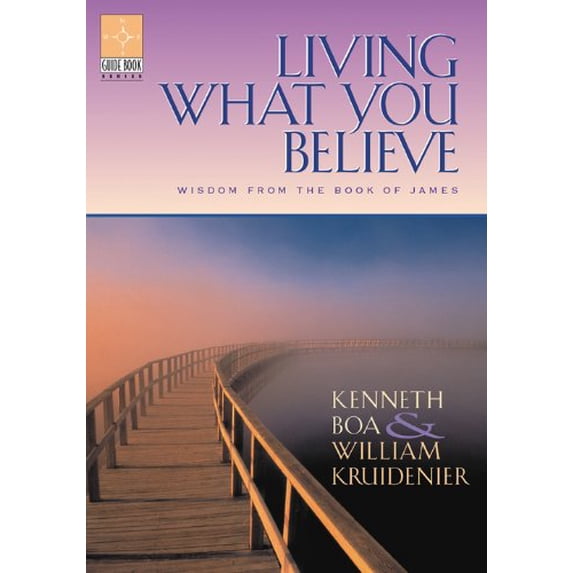 Pre-Owned Living What You Believe: Wisdom From the Book of James (Paperback) 1576831981 9781576831984