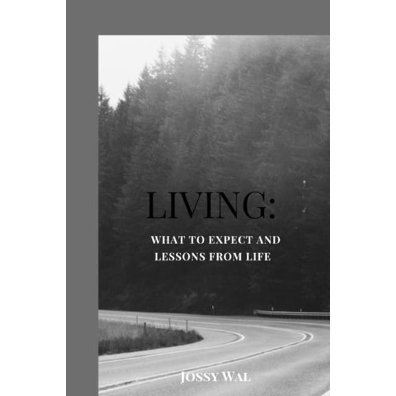 Living: What to expect and Lessons from life., (Paperback)