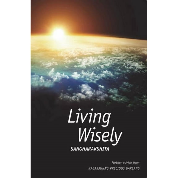 Living Wisely: Advice from Nagarjuna's Precious Garland (Paperback) by Sangharakshita