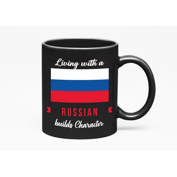 Living With A Russian Builds Character., Black 11oz Ceramic Mug