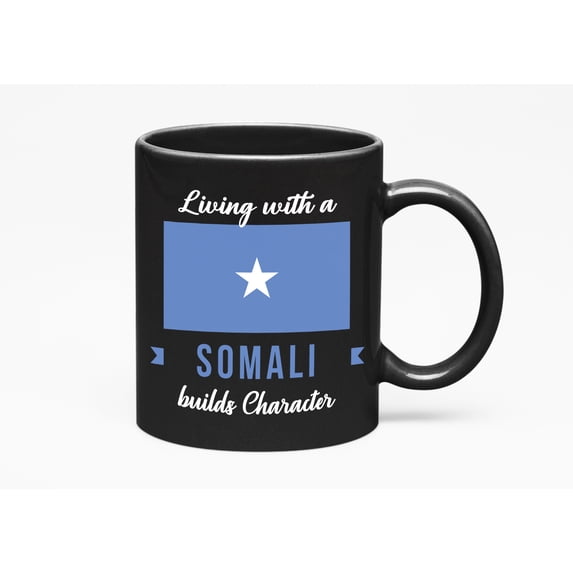 Living With A Somali Builds Character. Somali Souvenir, Black 11oz Ceramic Mug