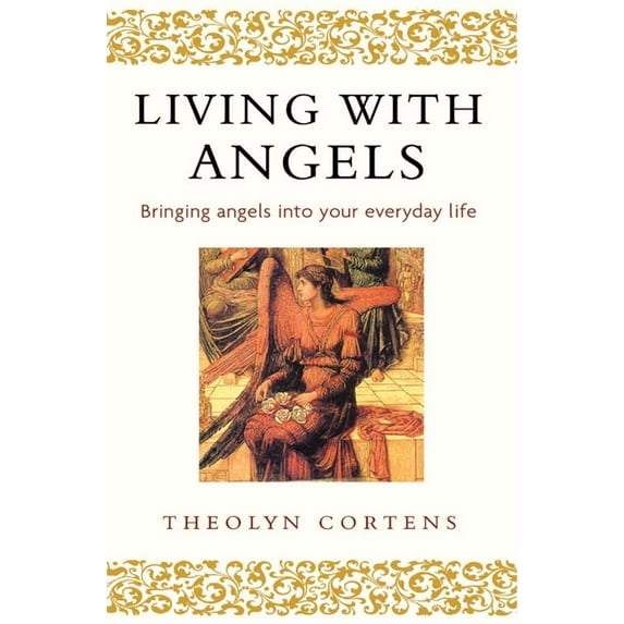 Pre-Owned Living with Angels: Bringing Angels into Your Everyday Life (Paperback) 0749925655 9780749925659