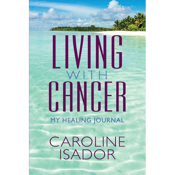 Living With Cancer: My Healing Journal, (Paperback)