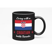 Living With Croatian Builds Character. Croatia Souvenir, Black 11oz Ceramic Mug