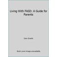 thumbnail image 1 of Pre-Owned Living With FASD: A Guide for Parents (Paperback) 0973544414 9780973544411, 1 of 1
