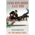 thumbnail image 1 of Living With Grown A.S.S. Kids (Arrogant, Stubborn, Selfish), (Paperback), 1 of 1