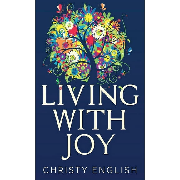 Living With Joy: A Short Journey of the Soul, (Hardcover)