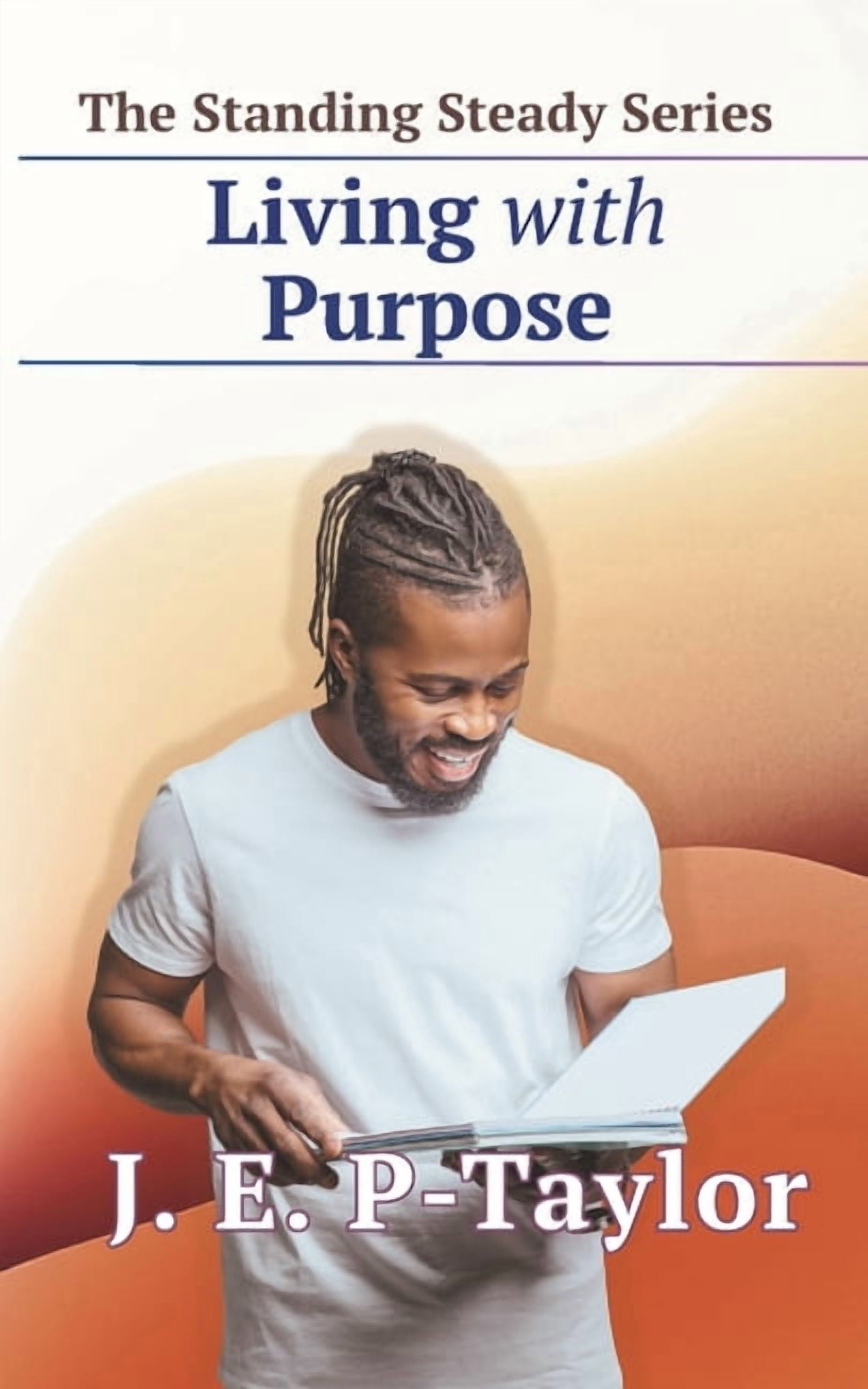 The Standing Steady Living With Purpose, (Paperback)