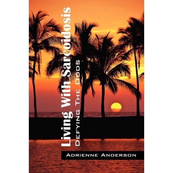 Living With Sarcoidosis: Defying The Odds, (Paperback)