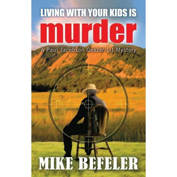 Paul Jacobson Geezer-Lit Mystery Living With Your Kids is Murder, Book 2, (Paperback)