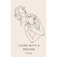 thumbnail image 1 of Living With a Reason, (Paperback), 1 of 1