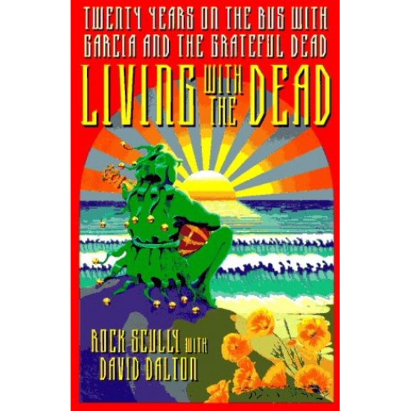 Pre-Owned Living With the Dead: Twenty Years on the Bus With Garcia and the Grateful Dead (Hardcover) 0316777129 9780316777124