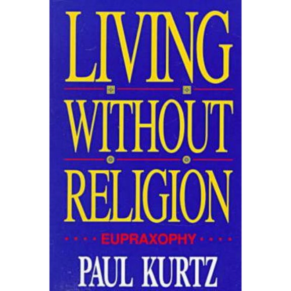 Pre-Owned Living Without Religion : Eupraxophy (Paperback) 9780879759292