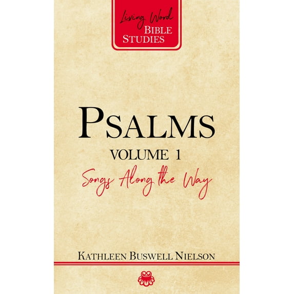 Living Word Bible Studies: Psalms, Volume 1: Songs Along the Way (Paperback)