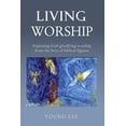 thumbnail image 1 of Living Worship: Exploring God-glorifying worship from the lives of biblical figures (Paperback), 1 of 1