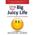 thumbnail image 1 of Living Your Big Juicy Life: The Secrets to Having More Love, Joy and Success (Paperback), 1 of 1