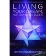 thumbnail image 1 of Living Your Dream Not Someone Else's: A Story of Surrendering the War Against Yourself, (Paperback), 1 of 1