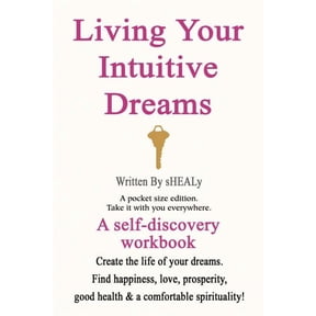 Living Your Intuitive Dreams: A Self-Discovery Workbook, (Paperback)