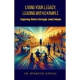 thumbnail image 1 of Living Your Legacy, Leading with Example: Inspiring Others through Lived Values, (Paperback), 1 of 1