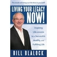 thumbnail image 1 of Living Your Legacy Now!: Inspiring Life Lessons for a Successful, Healthy, and Fulfilling Life, (Paperback), 1 of 1