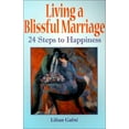 thumbnail image 1 of Pre-Owned Living a Blissful Marriage: 24 Steps to Happiness (Paperback 9780970273505) by Lilian Gafni, 1 of 1