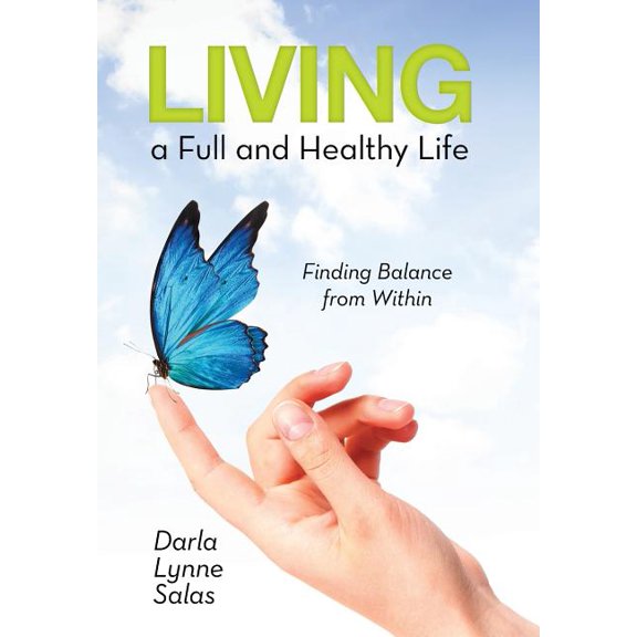 Living a Full and Healthy Life : Finding Balance from Within