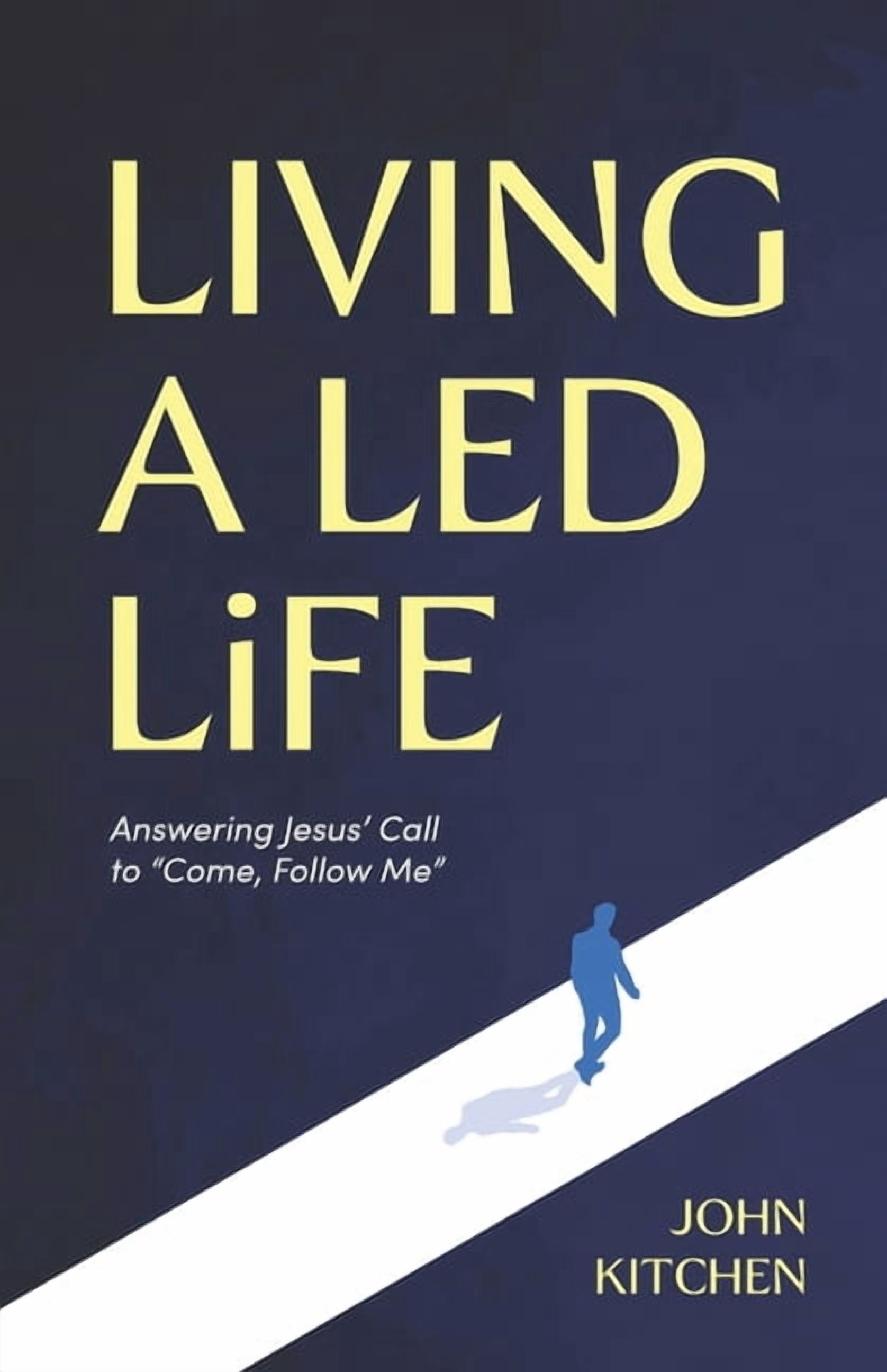 Living a Led Life: Answering Jesus' Call to "Come, Follow Me", (Paperback)