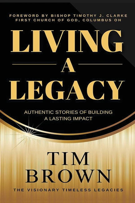 Living a Legacy: Authentic Stories of Building A Lasting Impact, (Paperback)