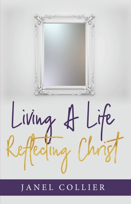 Living a Life Reflecting Christ (Paperback)