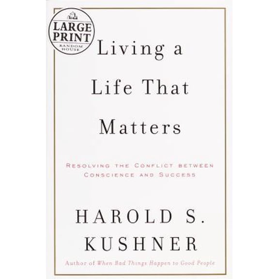 Pre-Owned Living a Life That Matters: Resolving the Conflict Between Conscience and Success (Hardcover) 0375431373 9780375431371