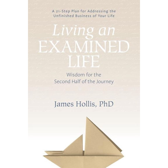 Living an Examined Life: Wisdom for the Second Half of the Journey, (Paperback)
