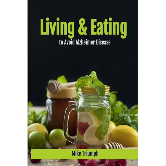 Living and Eating to Avoid Alzheimer Disease, (Paperback)