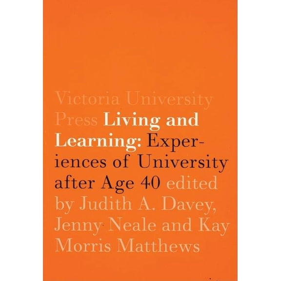 Living and Learning : Experiences of University after Age 40 (Paperback)