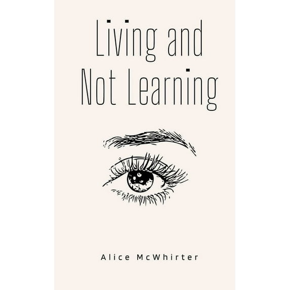 Living and Not Learning, (Paperback)