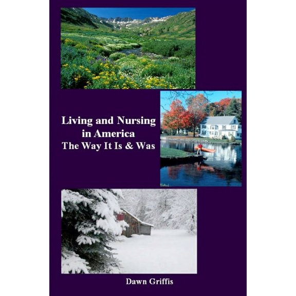 Living and Nursing in America - The Way it Is and Was, (Paperback)