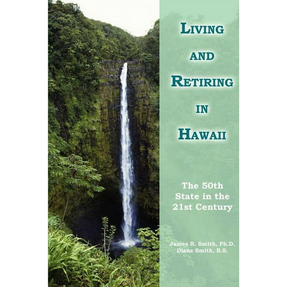 Living and Retiring in Hawaii: The 50th State in the 21st Century (Paperback)