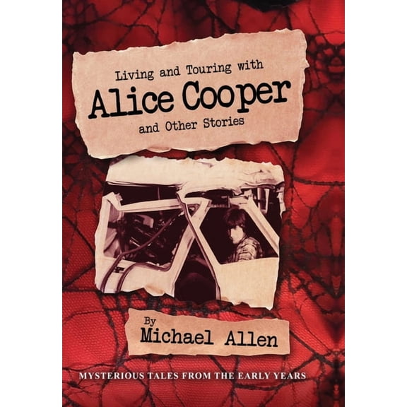 Living and Touring with Alice Cooper and Other Stories (Hardcover)