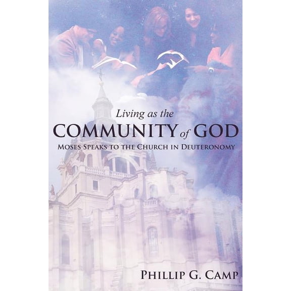 Living as the Community of God: Moses Speaks to the Church in Deuteronomy, (Paperback)