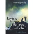 thumbnail image 1 of Living between Science and Belief (Paperback), 1 of 1