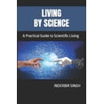 thumbnail image 1 of Living by Science: A Practical Guide to Scientific Living, (Paperback), 1 of 1