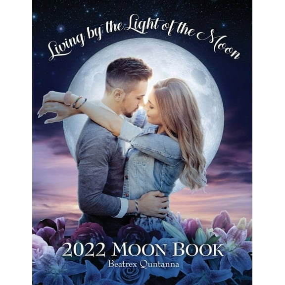 Living by the Light of the Moon: 2022 Moon Book, (Paperback)