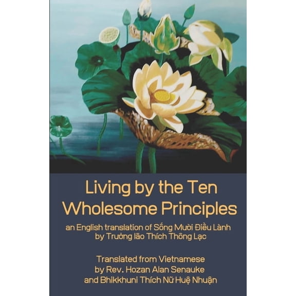 Living by the Ten Wholesome Principles: an English translation of Sống Mười Điều Lành, (Paperback)
