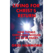 Living for Christ's Return Nine Things Christians Should Do to Be Ready, Paperback