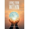 thumbnail image 1 of Living from Within : A Tribute to Love and Happiness, 1 of 1