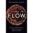 thumbnail image 1 of Living in Flow: The Science of Synchronicity and How Your Choices Shape Your World, (Paperback), 1 of 1